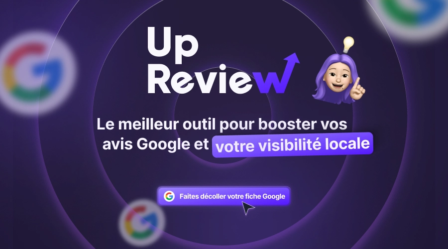 Up Review le meilleur outil pour booster vos avis Google