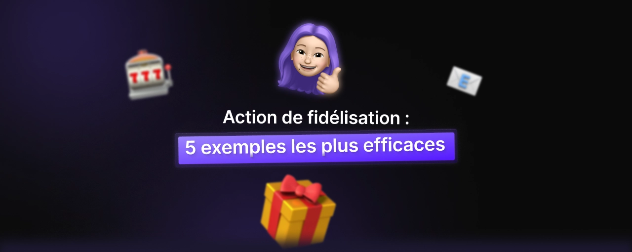 Actions de fidélisation : les 5 exemples les plus efficaces