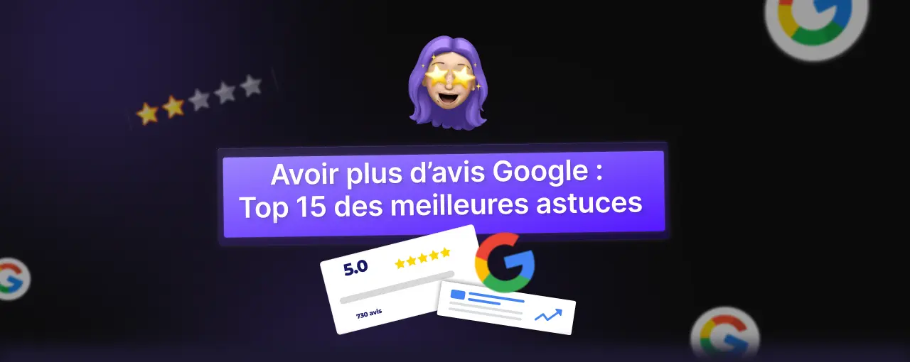 Avoir plus d’avis Google : Top 15 des meilleures astuces