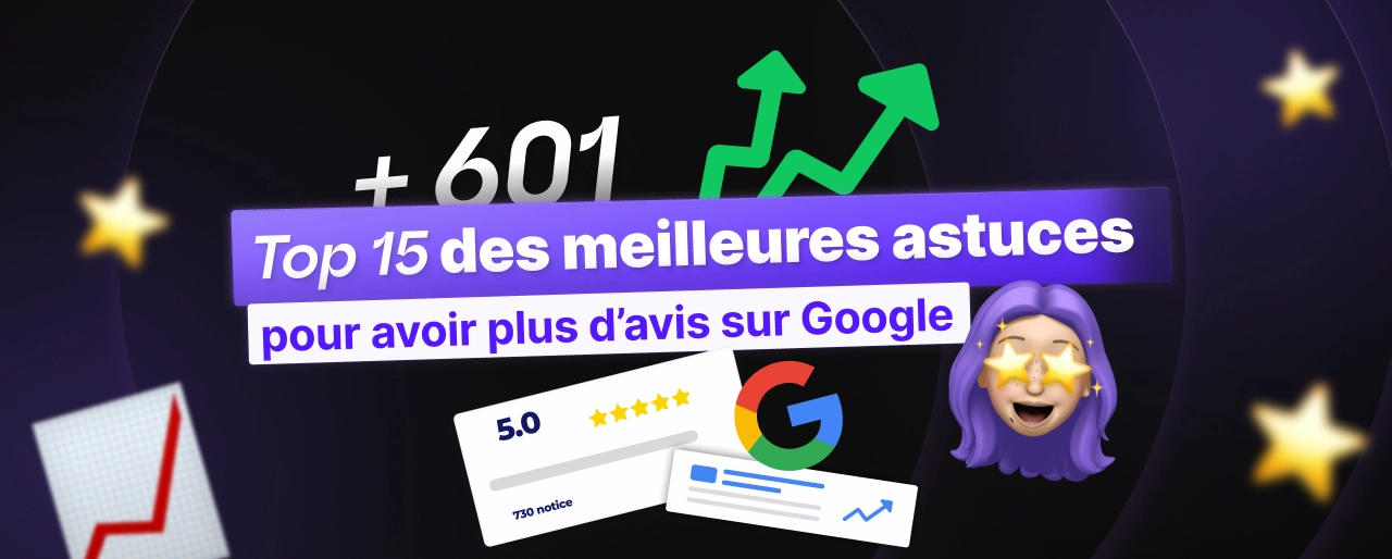 Avoir plus d’avis Google : Top 15 des meilleures astuces en 2026