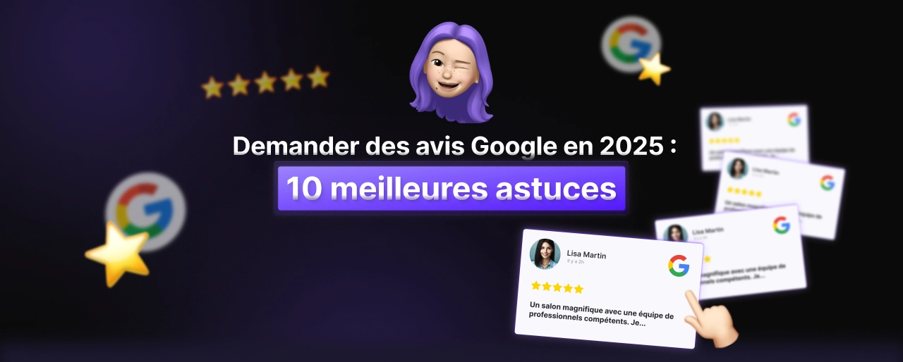 Demander des avis Google en 2025 : 10 meilleures astuces