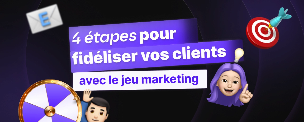 4 étapes pour fidéliser vos clients avec le jeu marketing en 2026