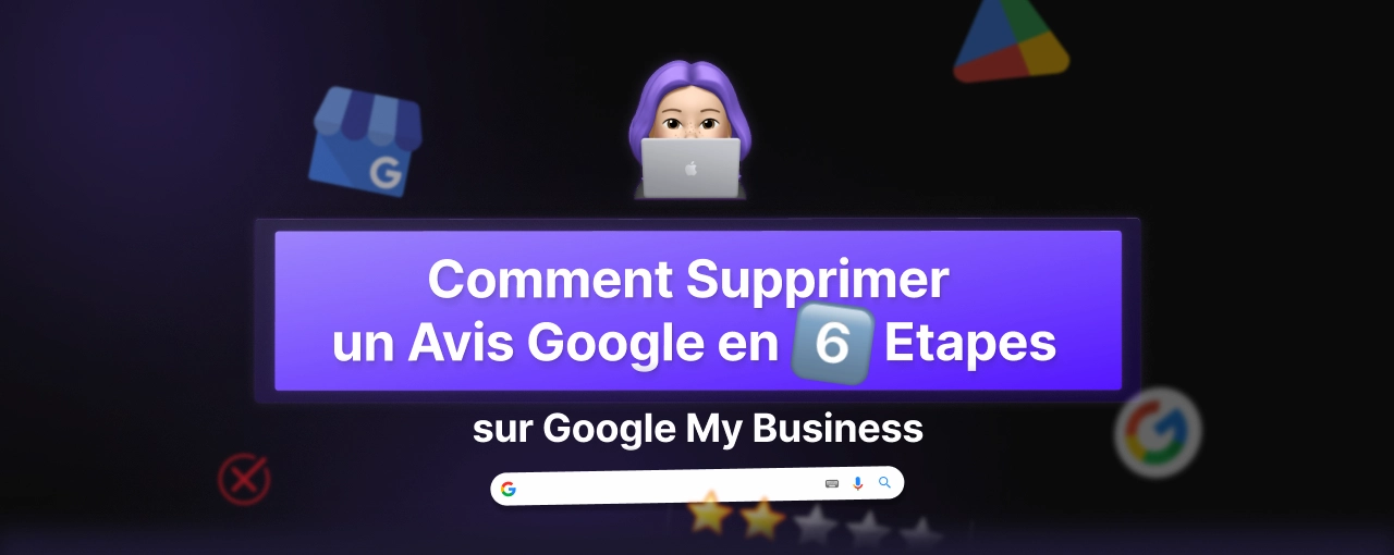 Comment Supprimer un Avis Google en 6 Etapes sur Google My Business